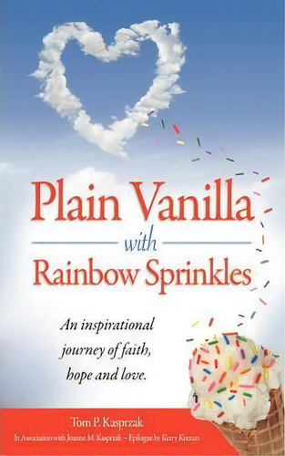 Plain Vanilla With Rainbow Sprinkles, De Tom P Kasprzak. Editorial Iuniverse, Tapa Blanda En Inglés