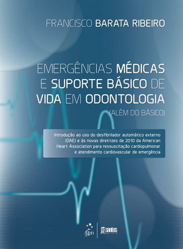 Emergências Médicas e Suporte Básico de Vida em Odontologia (Além do Básico), de Ribeiro, Francisco José Barata. Livraria Santos Editora Comércio e Importação Ltda., capa mole em português, 2014