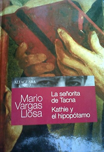La Señorita De Tacna - Kathie Y El Hipopotamo **promo**, De Mario Vargas Llosa. Editorial Alfaguara, Tapa Blanda, Edición 1 En Español