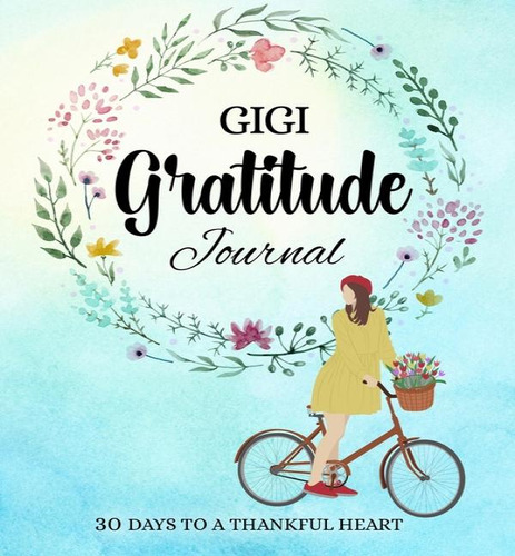 Gigi Gratitude Journal: 30 Days To A Thankful Heart, De Esther Espinoza., Vol. 1. Editorial 5 Sisters Ministry, Tapa Blanda En Inglés