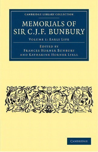 Memorials Of Sir C. J. F. Bunbury, Bart 9 Volume Set Memorials Of Sir C. J. F. Bunbury, Bart: Lat..., De Sir Charles James Fox Bunbury. Editorial Cambridge University Press, Tapa Blanda En Inglés