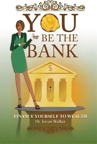 You Be The Bank, De Jovan Walker. Editorial Createspace Independent Publishing Platform, Tapa Blanda En Inglés