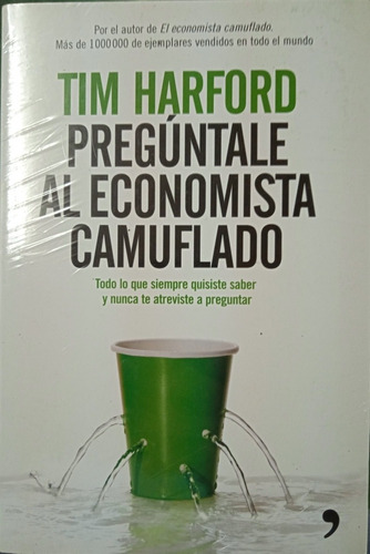 Pregúntale Al Economista Camuflado (nuevo) / Tim Harford 