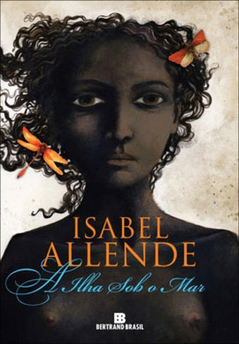 A Ilha Sob O Mar, De Allende, Isabel. Editora Bertrand Brasil, Capa Mole, Edição 9ª Edição - 2010 Em Português