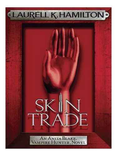 Skin Trade - Anita Blake, Vampire Hunter, Novels (pape. Ew03