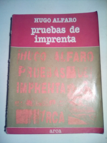 Hugo Alfaro, Pruebas De Imprenta. Arca 1990