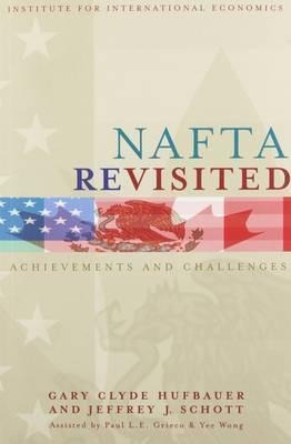 Nafta Revisited - Achievements And Challenges - Gary Clyd...