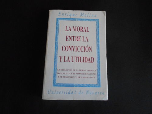 La Moral Entre La Convicción Y La Libertad.  Enrique Molina.