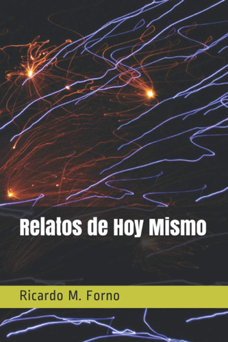 Libro: Relatos De Hoy Mismo (el Arte Del Relato) (edición En