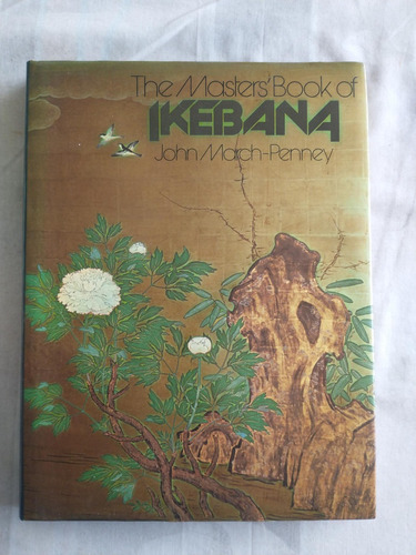 The Master's Book Of Ikebana - John March-penney