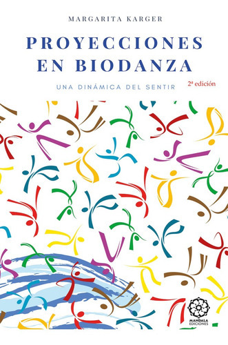 Proyecciones En Biodanza, De Margarita Karger. Editorial Mandala, Tapa Blanda En Español, 2022