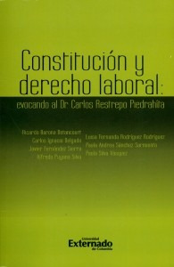 Constitución Y Derecho Laboral Evocando Al Dr Carlos Restrep