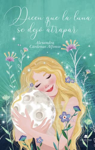 Libro Dicen Que La Luna Se Dejó Atrapar De Alexandra Cárdena