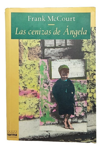 Las Cenizas De Ángela - Frank Mccourt - Editorial Norma