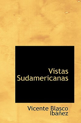 Libro Vistas Sudamericanas - Ibanez, Vicente Blasco