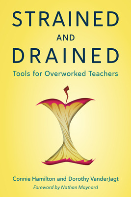 Libro Strained And Drained: Tools For Overworked Teachers...