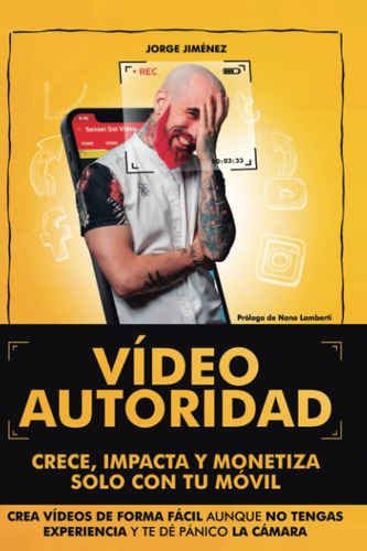 Libro: Vídeo Autoridad: Crece, Impacta Y Monetiza Solamente 