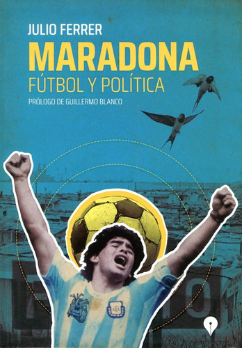 Maradona Futbol Y Politica