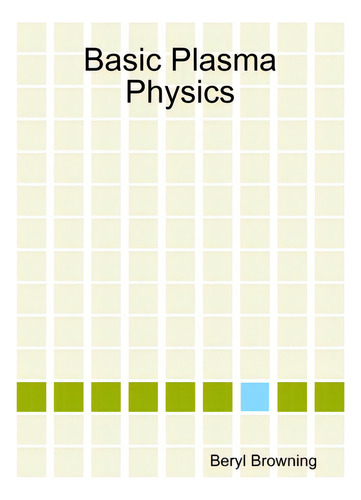 Basic Plasma Physics, De Browning, Beryl., Vol. 1. Editorial Lulu Pr, Tapa Blanda En Inglés
