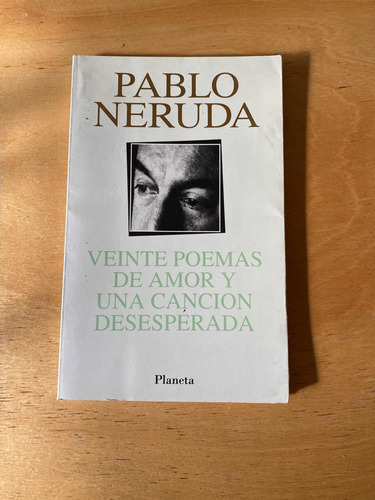 Veinte Poemas De Amor Y Una Cancion Desesperada - Neruda, P