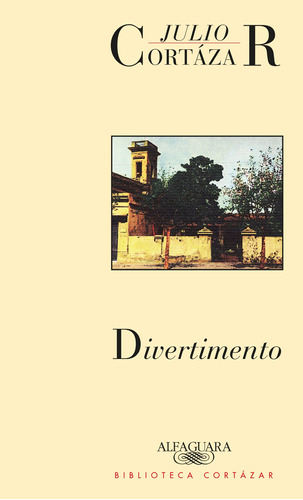 Divertimento, de Cortázar, Julio. Serie Alfaguara Editorial Alfaguara, tapa blanda en español, 2014