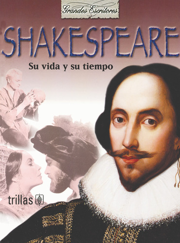 Shakespeare: Su Vida Y Su Tiempo Colección: Grandes Escritores, De Middleton, Haydn., Vol. 1. Editorial Trillas, Tapa Blanda En Español, 2004