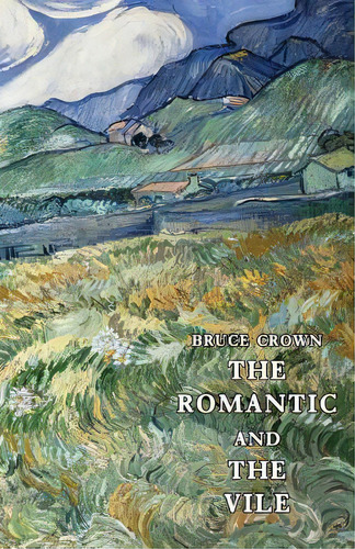 The Romantic And The Vile, De Crown, Bruce. Editorial Lightning Source Inc, Tapa Blanda En Inglés