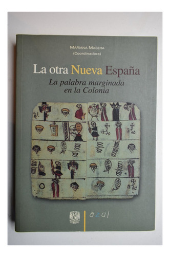 La Otra Nueva España: La Palabra Marginada En La Colonia C2