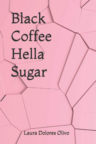 Libro En Inglés: Black Coffee Hella Sugar