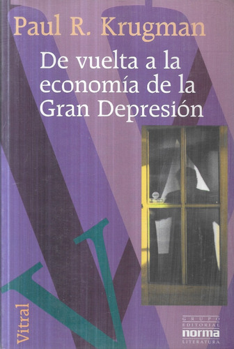 De Vuelta A La Economía De La Gran Depresión / Paul Krugman