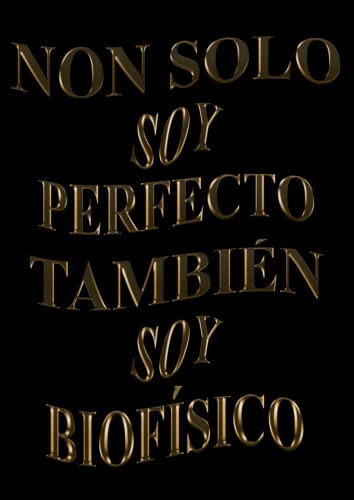 Non Solo Soy Perfecto Tambien Soy Biofisico: Agenda 2022-202