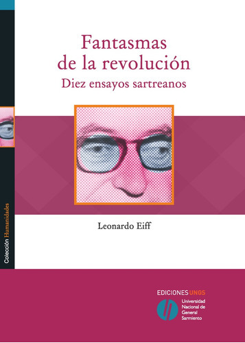 Fantasmas De La Revolucion  Diez Ensayos Sartreanos, De Sin . Editorial Universidad Nacional Gral Sarmiento, Edición 1 En Español