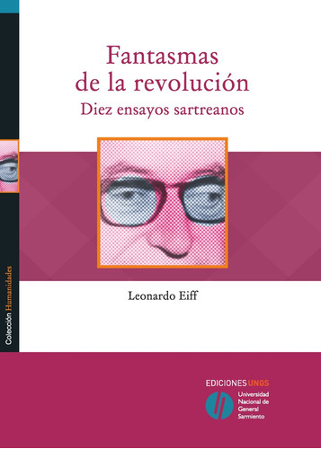 Fantasmas De La Revolucion Diez Ensayos Sartreanos, De Sin . Editorial Universidad Nacional Gral Sarmiento, Edición 1 En Español