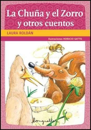 La Chuña Y El Zorro Y Otros Cuentos - Laura Roldan