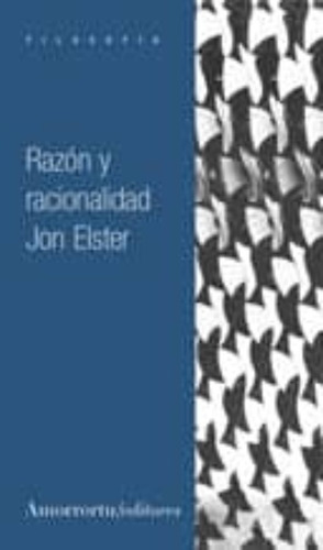 Razón Y Racionalidad. Jon Elster