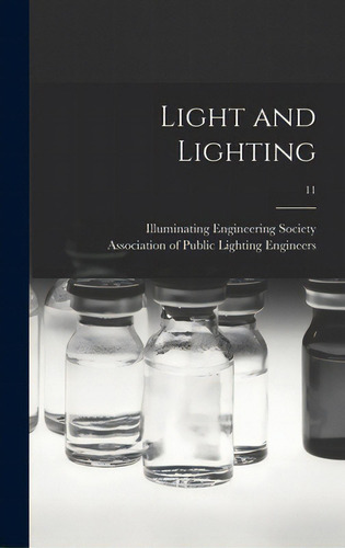 Light And Lighting; 11, De Illuminating Engineering Society. Editorial Legare Street Pr, Tapa Dura En Inglés