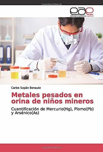 Libro Metales Pesados En Orina De Niños Mineros: Cuanti Lcm9