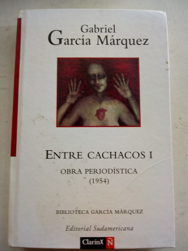 Entre Cachacos 1 Obra Periodistica 1954 De Garcia Marquez