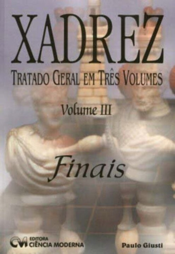 Xadrez Tratado Geral Em Três Volumes - Volume Iii Finais, De Nan. Editora Ciencia Moderna Em Português