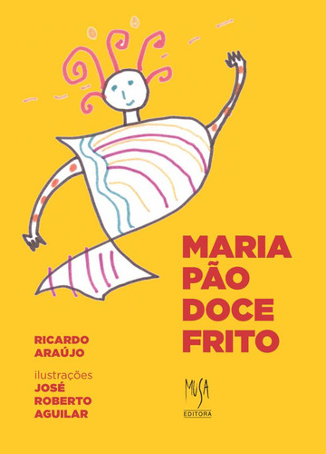 Maria Pão Doce Frito, de Ricardo Araújo. Editora musa, capa mole em português
