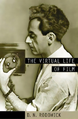 The Virtual Life Of Film, De D. N. Rodowick. Editorial Harvard University Press, Tapa Blanda En Inglés