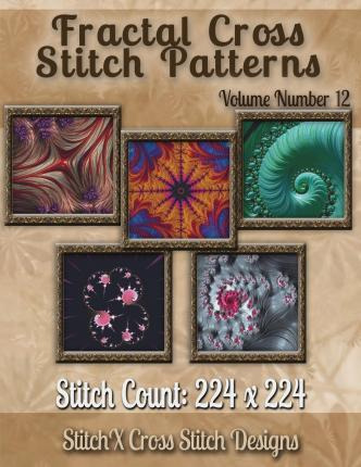 Libro Fractal Cross Stitch Patterns Volume Number 12 - Tr...