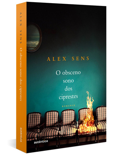 O obsceno sono dos ciprestes, de Sens, Alex. Autêntica Editora Ltda., capa mole em português, 2021