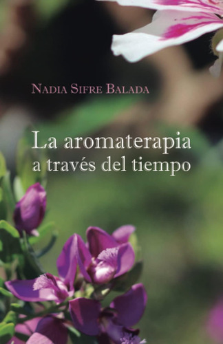 Libro: La Aromaterapia A Través Del Tiempo (spanish Edition)