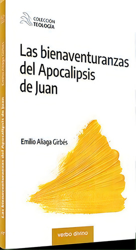 Las Bienaventuranzas Del Apocalipsis De Juan, De Emilio Aliaga Girbés. Editorial Verbo Divino, Tapa Blanda En Español