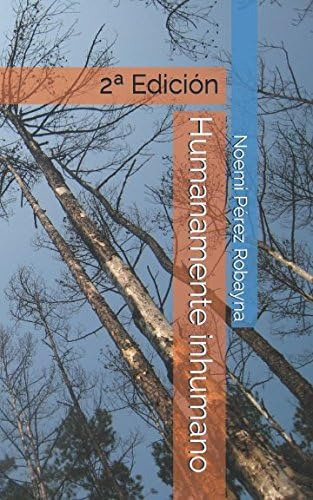 Libro: Humanamente Inhumano (spanish Edition)