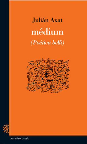 Médium (poética Belli) / Julián Axat / Ed. Paradiso / Usado!