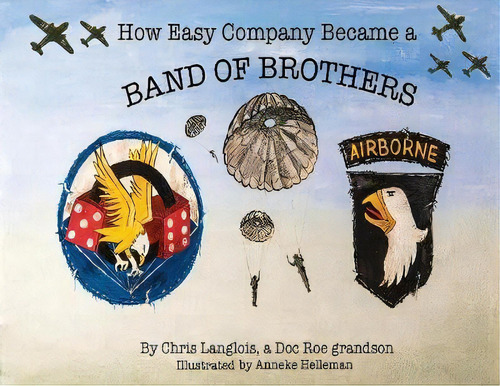 How Easy Company Became A Band Of Brothers, De Chris Langlois. Editorial Doc Roe Publishing, Tapa Blanda En Inglés