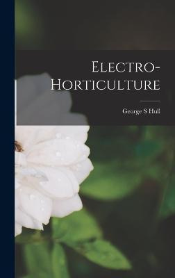 Libro Electro-horticulture - George S Hull