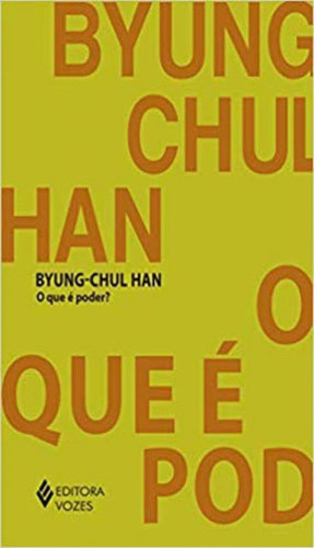 O Que É Poder?, De Han, Byung-chul. Editora Vozes, Capa Mole, Edição 1ª Edição - 2019 Em Português